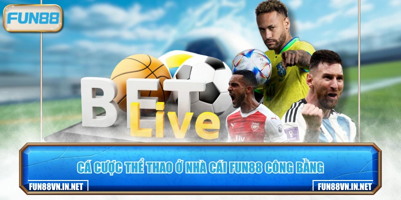 Cá cược thể thao ở nhà cái FUN88 công bằng