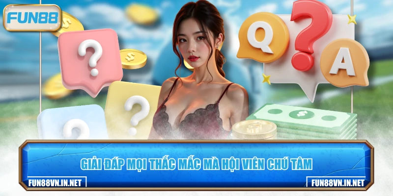 Giải đáp mọi thắc mắc mà hội viên chú tâm